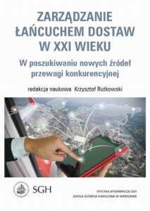 Okładka: Zarządzanie łańcuchem dostaw w XXI wieku. W poszukiwaniu nowych źródeł przewagi konkurencyjnej