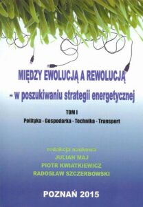 Okładka: Między ewolucją a rewolucją - w poszukiwaniu strategii energetycznej Tom 1