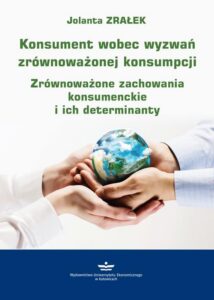 Okładka: Konsument wobec wyzwań zrównoważonej konsumpcji. Zrównoważone zachowania konsumenckie i ich determinanty