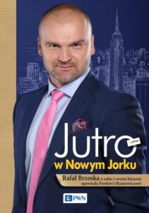 Okładka: Jutro w Nowym Jorku. Rafał Brzoska o sobie i swoim biznesie opowiada Pawłowi