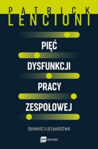 Okładka: Pięć dysfunkcji pracy zespołowej. Opowieść o przywództwie
