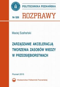 Okładka: Zarządzanie akceleracją tworzenia zasobów wiedzy w przedsiębiorstwach. Rozprawy Nr 526