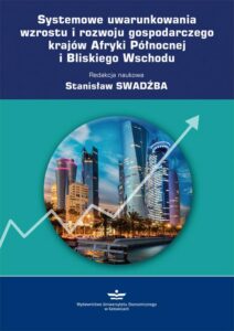 Okładka: Systemowe uwarunkowania wzrostu i rozwoju gospodarczego krajów Afryki Północnej i Bliskiego Wschodu