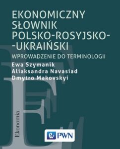 Okładka: Ekonomiczny słownik polsko-rosyjsko-ukraiński. Wprowadzenie do terminologii