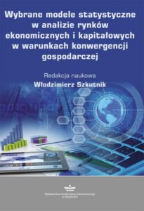 Okładka: Wybrane modele statystyczne w analizie rynków ekonomicznych i kapitałowych w warunkach konwergencji gospodarczej
