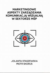 Okładka: Marketingowe aspekty zarządzania komunikacją wizualną w sektorze MŚP