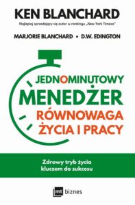 Okładka: Jednominutowy menedżer. Równowaga życia i pracy. Zdrowy tryb życia kluczem do sukcesu