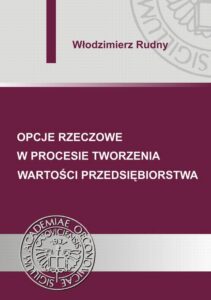 Okładka: Opcje rzeczowe w procesie tworzenia wartości przedsiębiorstwa