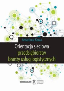Okładka: Orientacja sieciowa przedsiębiorstw branży usług logistycznych