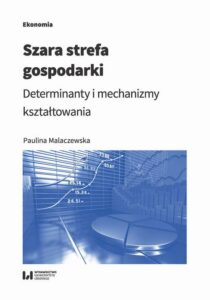 Okładka: Szara strefa gospodarki. Determinanty i mechanizmy kształtowania