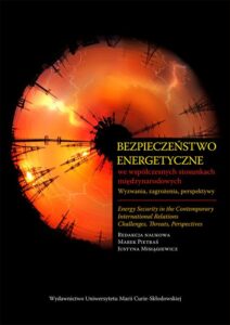 Okładka: Bezpieczeństwo energetyczne we współczesnych stosunkach międzynarodowych