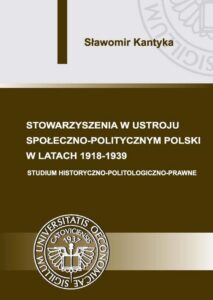 Okładka: Stowarzyszenia w ustroju społeczno-politycznym Polski w latach 1918-1939. Studium historyczno-politologiczno-prawne