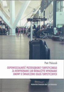 Okładka: Odpowiedzialność przedsiębiorcy turystycznego za niewykonanie lub nienależyte wykonanie umowy o świadczenie usług turystycznych