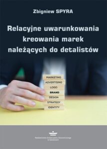 Okładka: Relacyjne uwarunkowania kreowania marek należących do detalistów