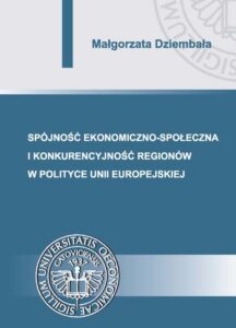 Okładka: Spójność ekonomiczno-społeczna i konkurencyjność regionów w polityce Unii Europejskiej