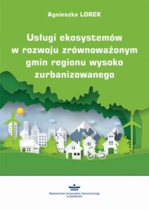 Okładka: Usługi ekosystemów w rozwoju zrównoważonym gmin regionu wysoko zurbanizowanego
