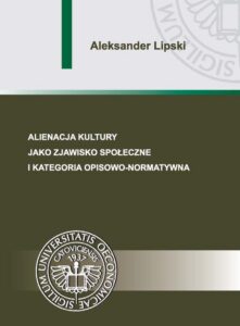 Okładka: Alienacja kultury jako zjawisko społeczne i kategoria opisowo-normatywna
