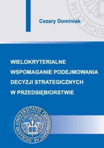 Okładka: Wielokryterialne wspomaganie podejmowania decyzji strategicznych w przedsiębiorstwie