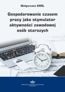 Okładka: Gospodarowanie czasem pracy jako stymulator aktywności zawodowej osób starszych