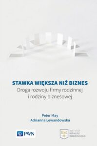 Okładka: Stawka większa niż biznes. Droga rozwoju firmy rodzinnej i rodziny biznesowej