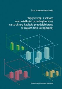 Okładka: Wpływ kraju i sektora oraz wielkości przedsiębiorstwa na strukturę kapitału przedsiębiorstw w krajach Unii Europejskiej
