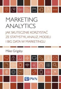 Okładka: Marketing Analytics. Jak skutecznie korzystać ze statystyk, analiz, modeli i big data w marketingu