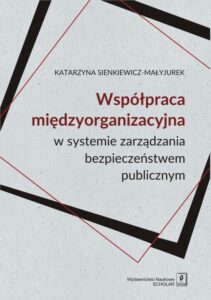 Okładka: WSPÓŁPRACA MIĘDZYORGANIZACYJNA w systemie zarządzania bezpieczeństwem publicznym