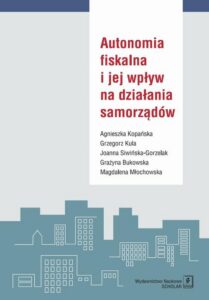 Okładka: Autonomia fiskalna i jej wpływ na działania samorządów