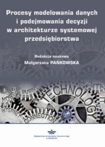 Okładka: Procesy modelowania danych i podejmowania decyzji w architekturze systemowej przedsiębiorstwa