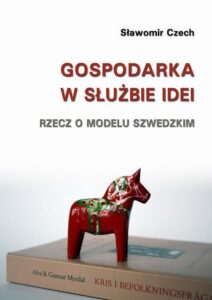 Okładka: Gospodarka w służbie idei. Rzecz o modelu szwedzkim