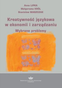 Okładka: Kreatywność językowa w ekonomii i zarządzaniu. Wybrane problemy