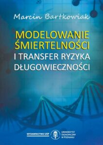 Okładka: Modelowanie śmiertelności i transfer ryzyka długowieczności
