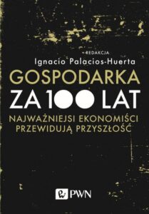 Okładka: Gospodarka za 100 lat. Najważniejsi ekonomiści przewidują przyszłość