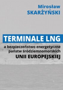 Okładka: Terminale LNG a bezpieczeństwo energetyczne państw śródziemnomorskich Unii Europejskiej
