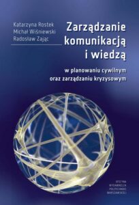 Okładka: Zarządzanie komunikacją i wiedzą w planowaniu cywilnym oraz zarządzaniu kryzysowym