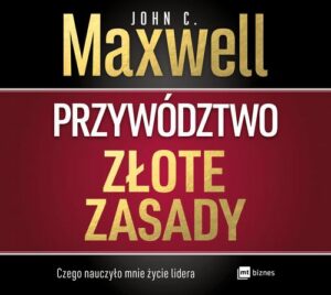 Okładka: Przywództwo. Złote zasady. Czego nauczyło mnie życie lidera