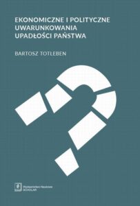 Okładka: Ekonomiczne i polityczne uwarunkowania upadłości państwa