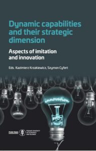 Okładka: Dynamic capabilities and their strategic dimension. Aspects of imitation and innovation
