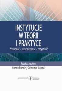 Okładka: Instytucje w teorii i praktyce. Przeszłość - teraźniejszość - przyszłość