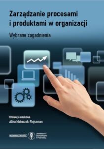 Okładka: Zarządzanie procesami i produktami w organizacji. Wybrane zagadnienia