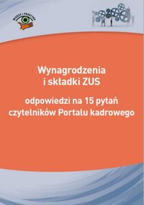 Okładka: Wynagrodzenia i składki ZUS - odpowiedzi na 15 pytań czytelników Portalu kadrowego
