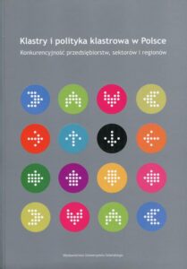 Okładka: Klastry i polityka klastrowa w Polsce. Konkurencyjność przedsiębiorstw, sektorów i regionów