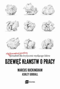 Okładka: Dziewięć kłamstw o pracy. Niekonwencjonalny poradnik dla krytycznie myślącego lidera