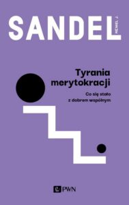 Okładka: Tyrania merytokracji. Co się stało z dobrem wspólnym?