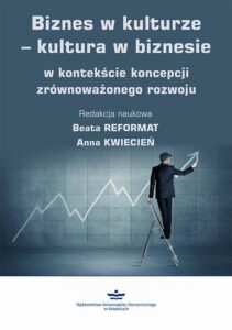Okładka: Biznes w kulturze – kultura w biznesie w kontekście koncepcji zrównoważonego rozwoju