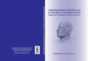 Okładka: ZARZĄDZANIE INNOWACJĄ W OTOCZENIU ORGANIZACYJNYM KONKURENCYJNOŚĆ – RÓŻNORODNOŚĆ – MEGATRENDY- BEZPIECZEŃSTWO