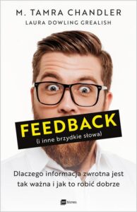 Okładka: Feedback (i inne brzydkie słowa). Dlaczego informacja zwrotna jest tak ważna i jak to robić dobrze
