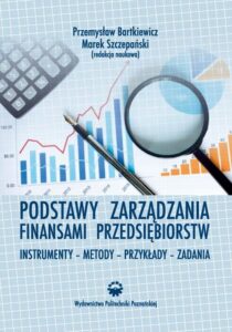Okładka: Podstawy zarządzania finansami przedsiębiorstw. Instrumenty-metody-przykłady-zadania