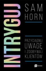 Okładka: Intryguj. Przyciągnij uwagę i zdobywaj klientów