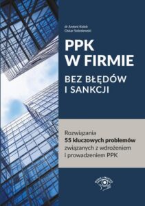 Okładka: PPK W FIRMIE BEZ BŁĘDÓW I SANKCJI Rozwiązania 55 kluczowych problemów związanych z wdrożeniem i prowadzeniem PPK